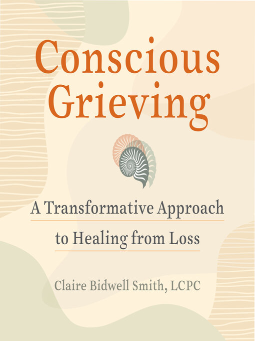 Title details for Conscious Grieving by Claire Bidwell Smith - Wait list
